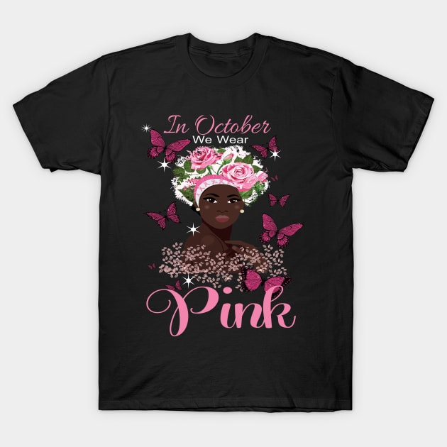 In october we wear pink. African american breast cancer awareness T-Shirt by DODG99